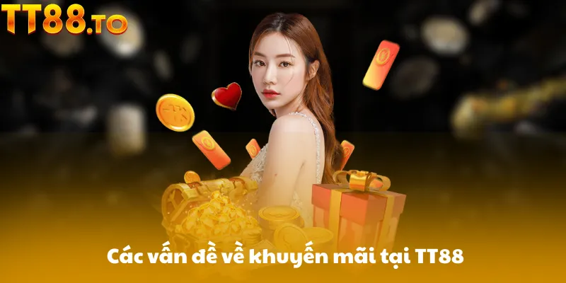 Các vấn đề về khuyến mãi tại TT88