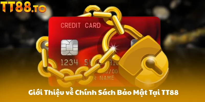Giới Thiệu về Chính Sách Bảo Mật Tại TT88