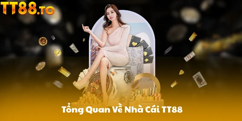 Tổng Quan Về Nhà Cái TT88