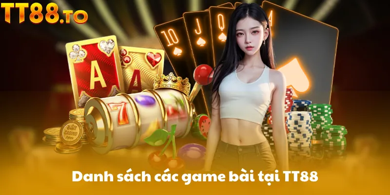 Danh sách các game bài tại TT88