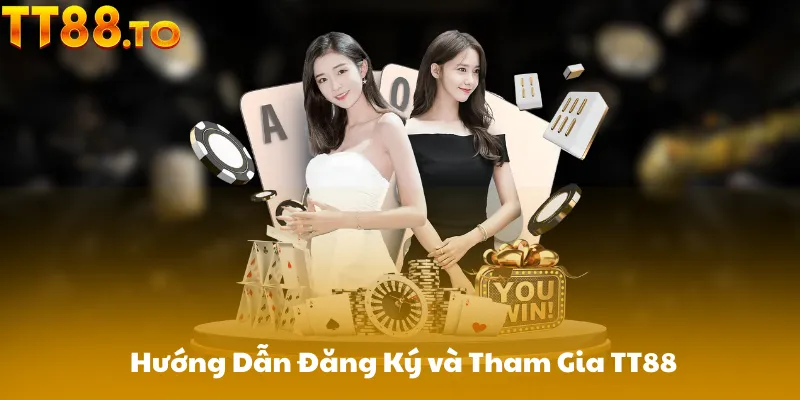 Hướng Dẫn Đăng Ký và Tham Gia TT88