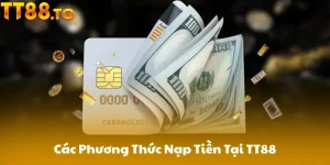 Các Phương Thức Nạp Tiền Tại TT88