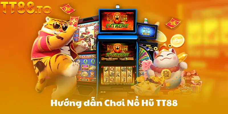 Hướng dẫn Chơi Nổ Hũ TT88