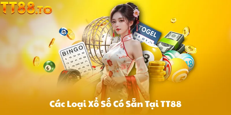Các Loại Xổ Số Có Sẵn Tại TT88