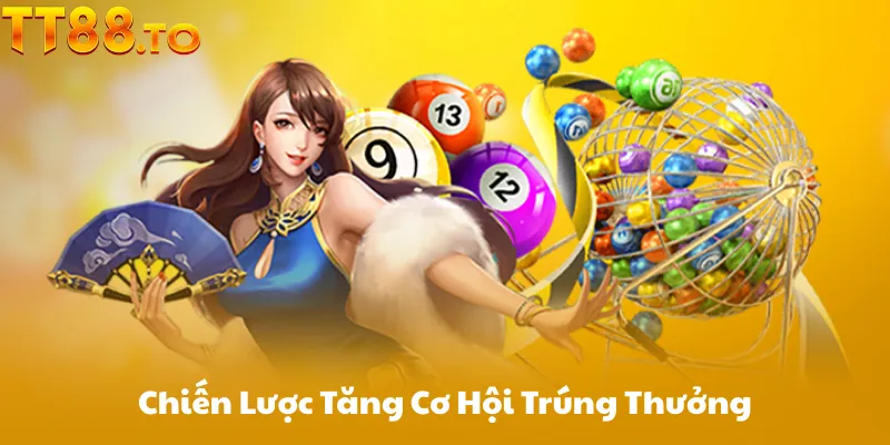 Chiến Lược Tăng Cơ Hội Trúng Thưởng