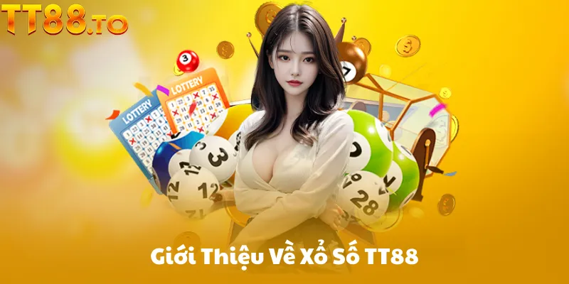 Giới Thiệu Về Xổ Số TT88